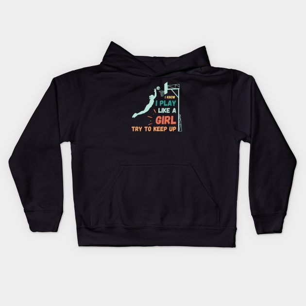 I know I play like a girl try to keep up Kids Hoodie by High Altitude